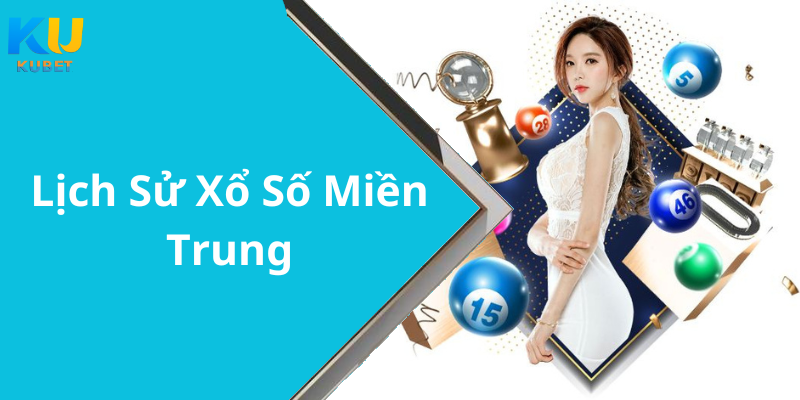 Lịch Sử Xổ Số Miền Trung