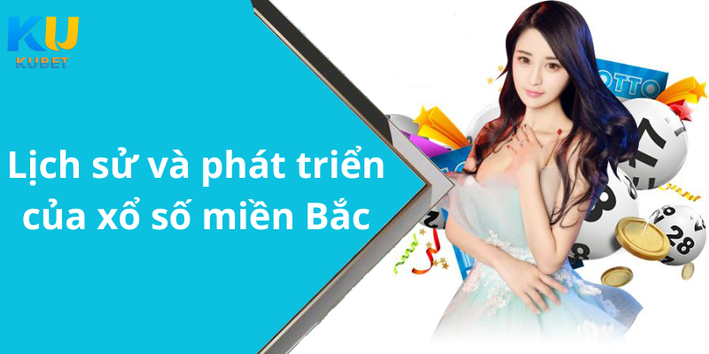 Lịch sử và phát triển của xổ số miền Bắc