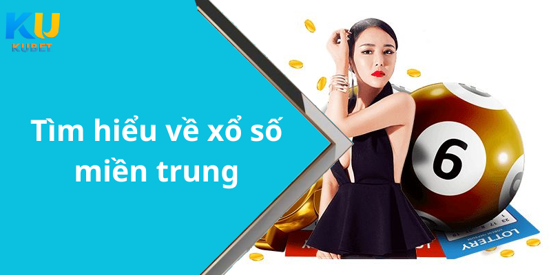 Tìm hiểu về xổ số miền trung